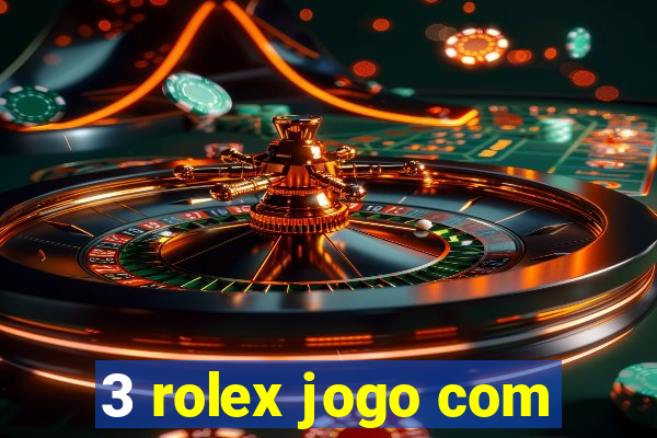 3 rolex jogo com